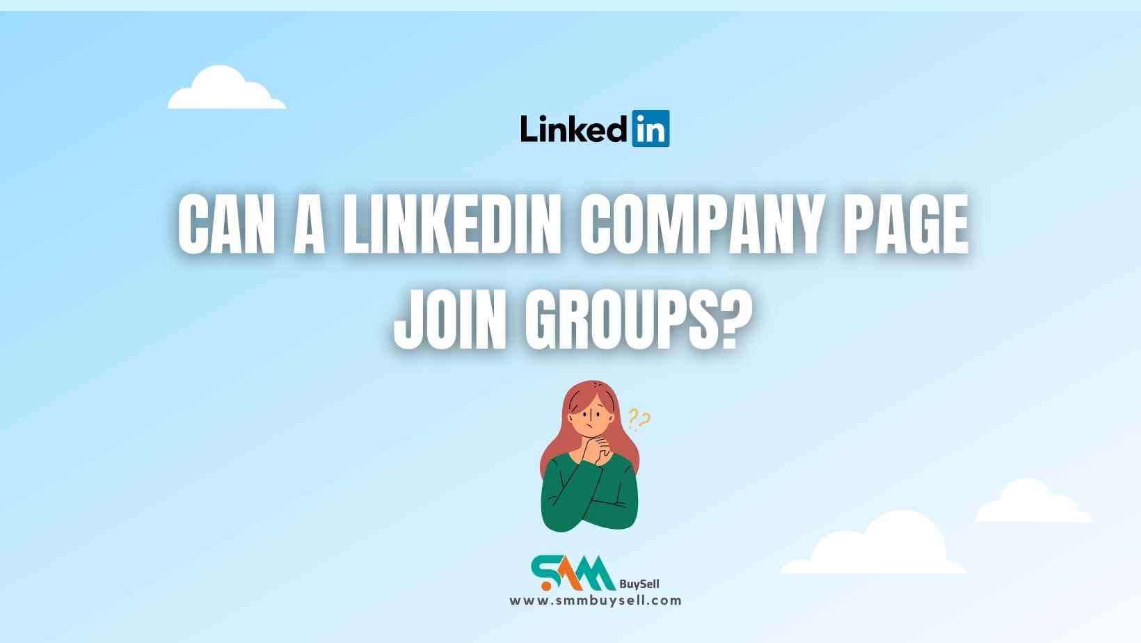 Can a LinkedIn company page join groups