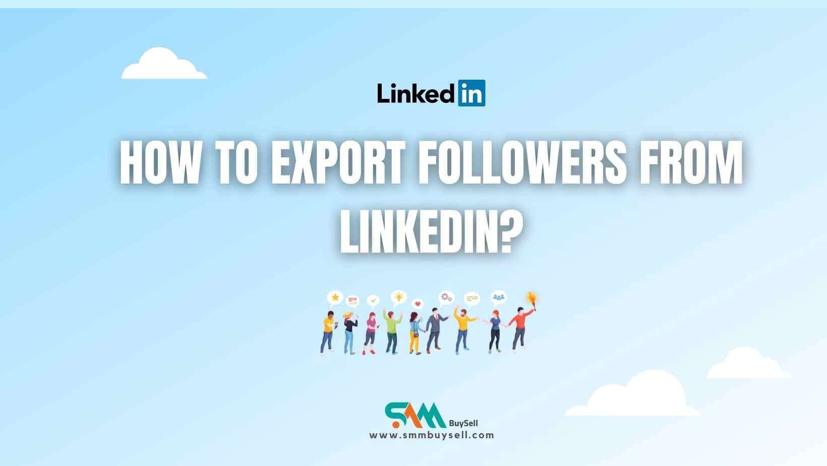 How to export followers from LinkedIn?