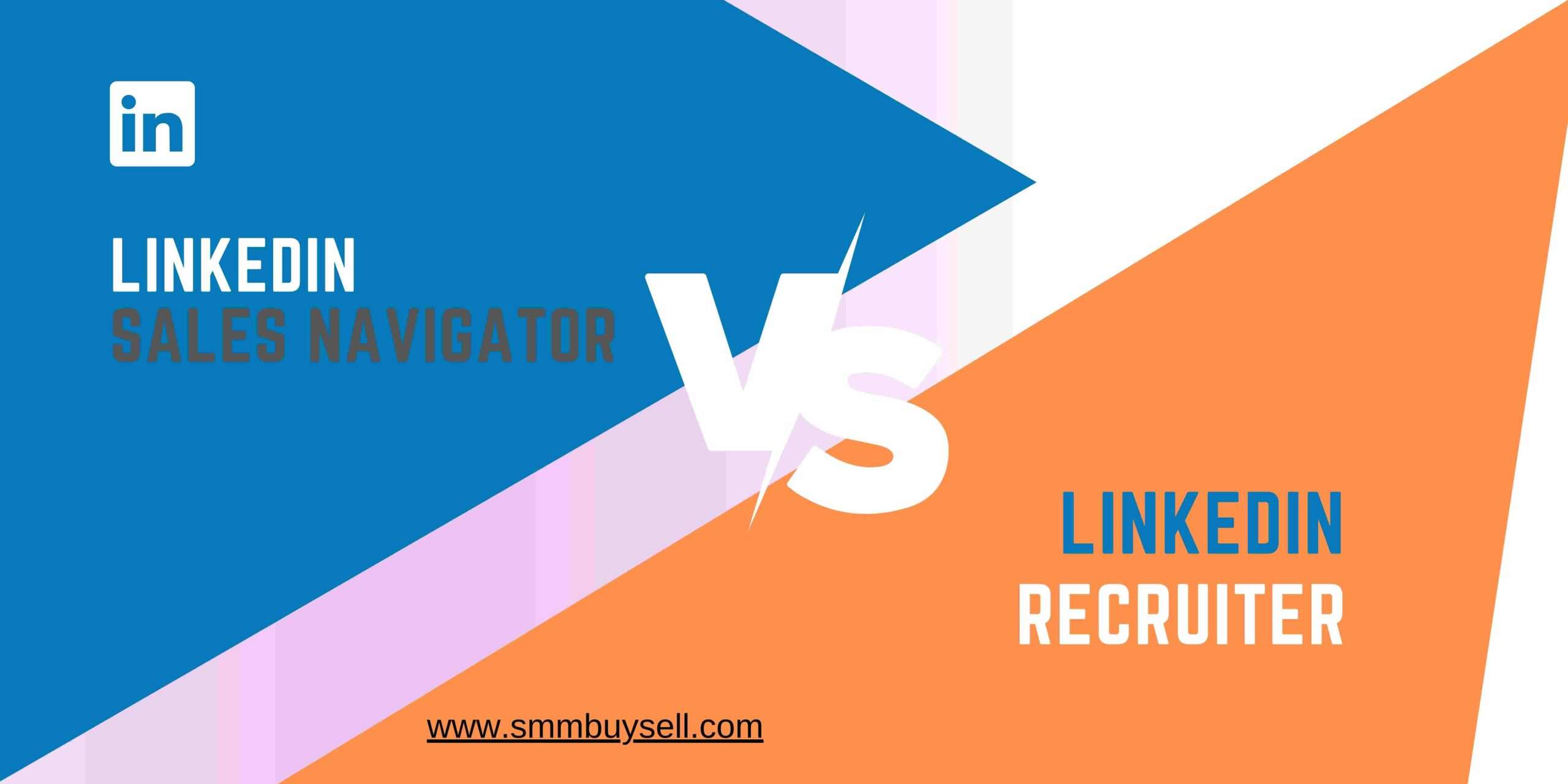 LinkedIn Sales Navigator VS Recruiter